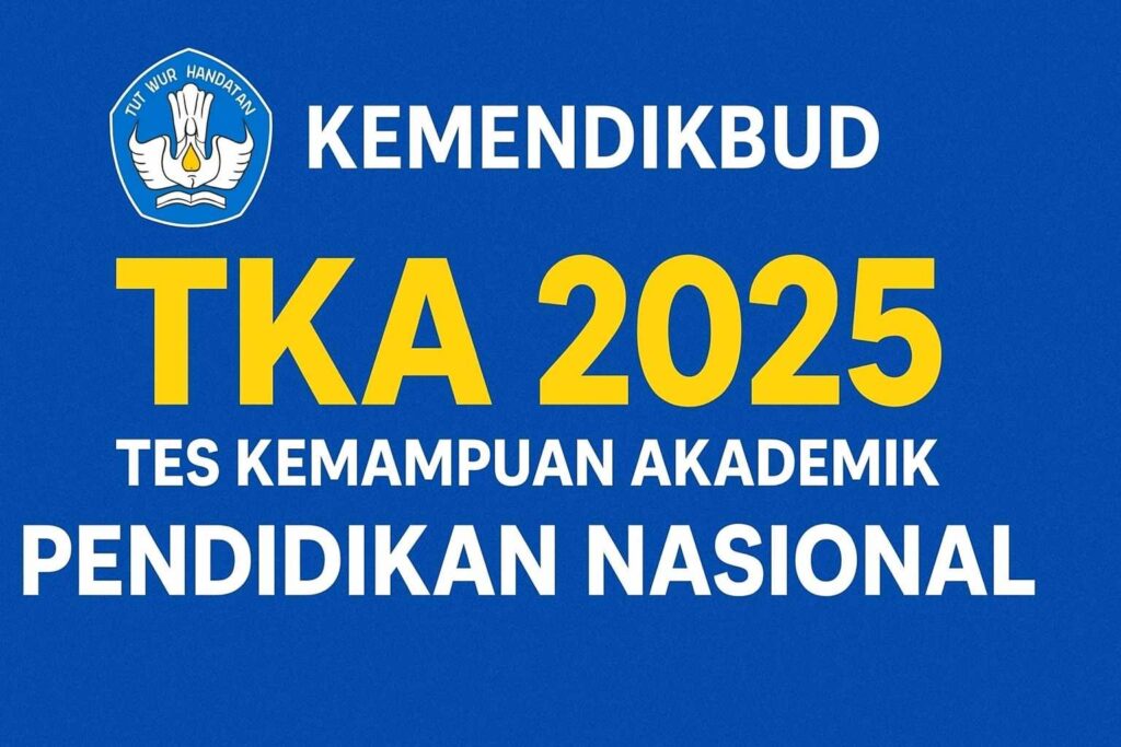 Tes Kemampuan Akademik (TKA) 2025 Inilah Jadwal dan Materinya