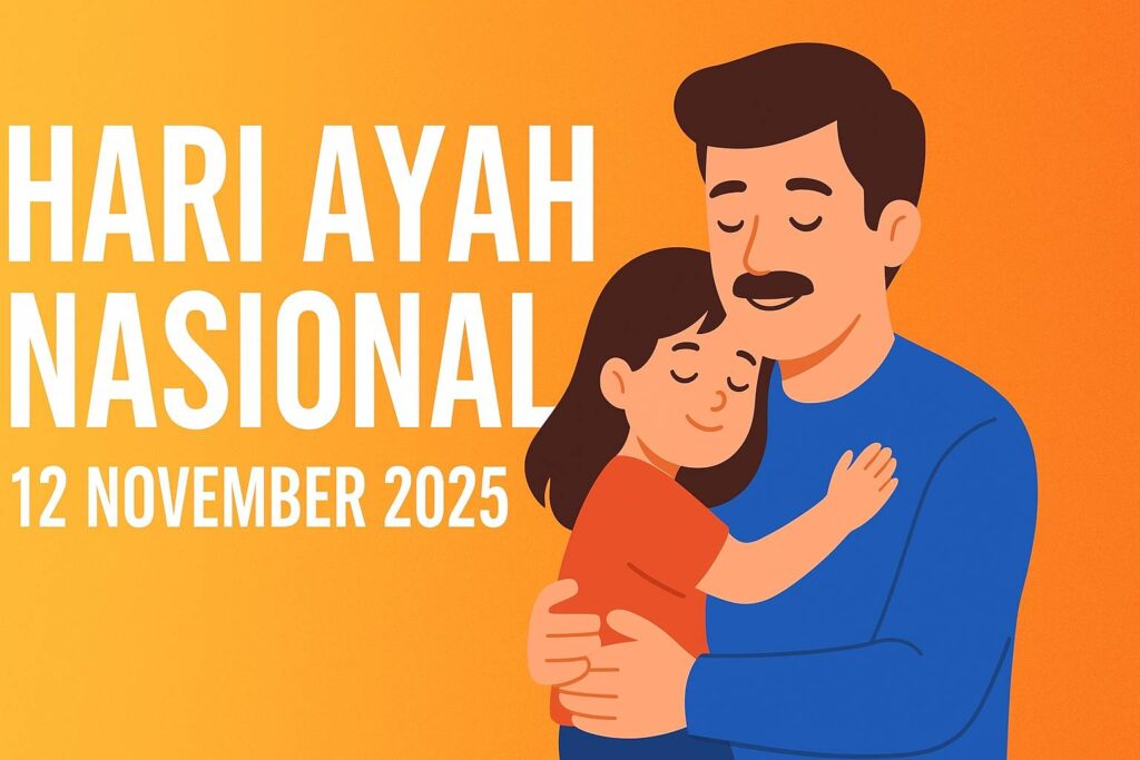 Hari Ayah Nasional 2025: Sejarah, Makna, dan Ucapan