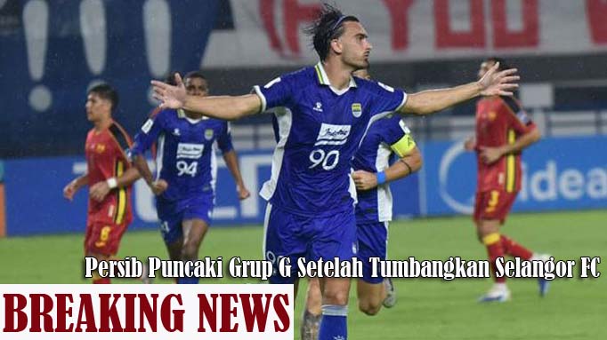 Persib Bandung Comeback 3-2 menang atas Selangor FC